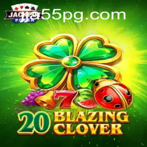 Exploring the Thrills of 20BlazingClover and JJA55 Oficial Slots Brasil #1
